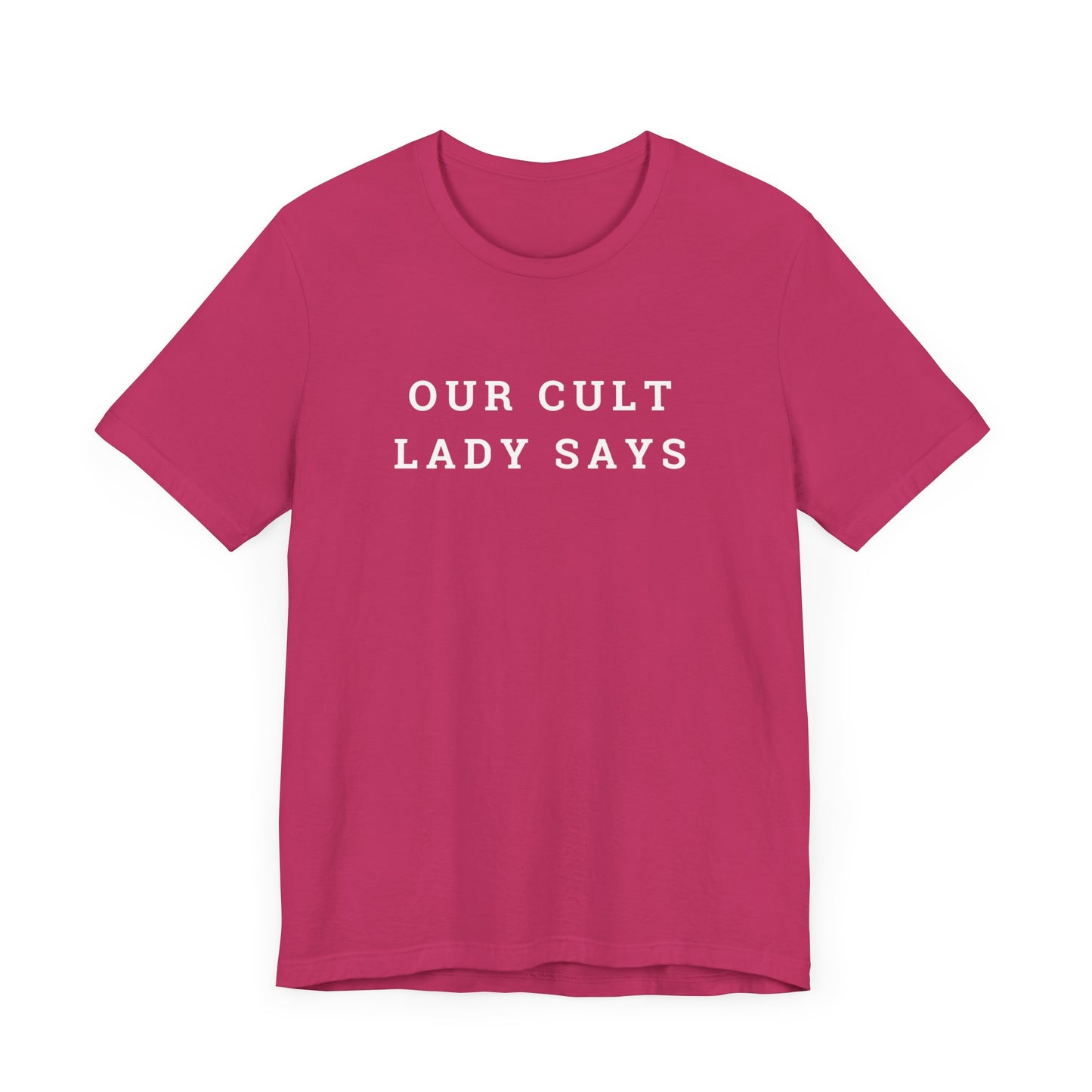 Our Cult Lady Says Copy of Unisex Jersey Short Sleeve Tee