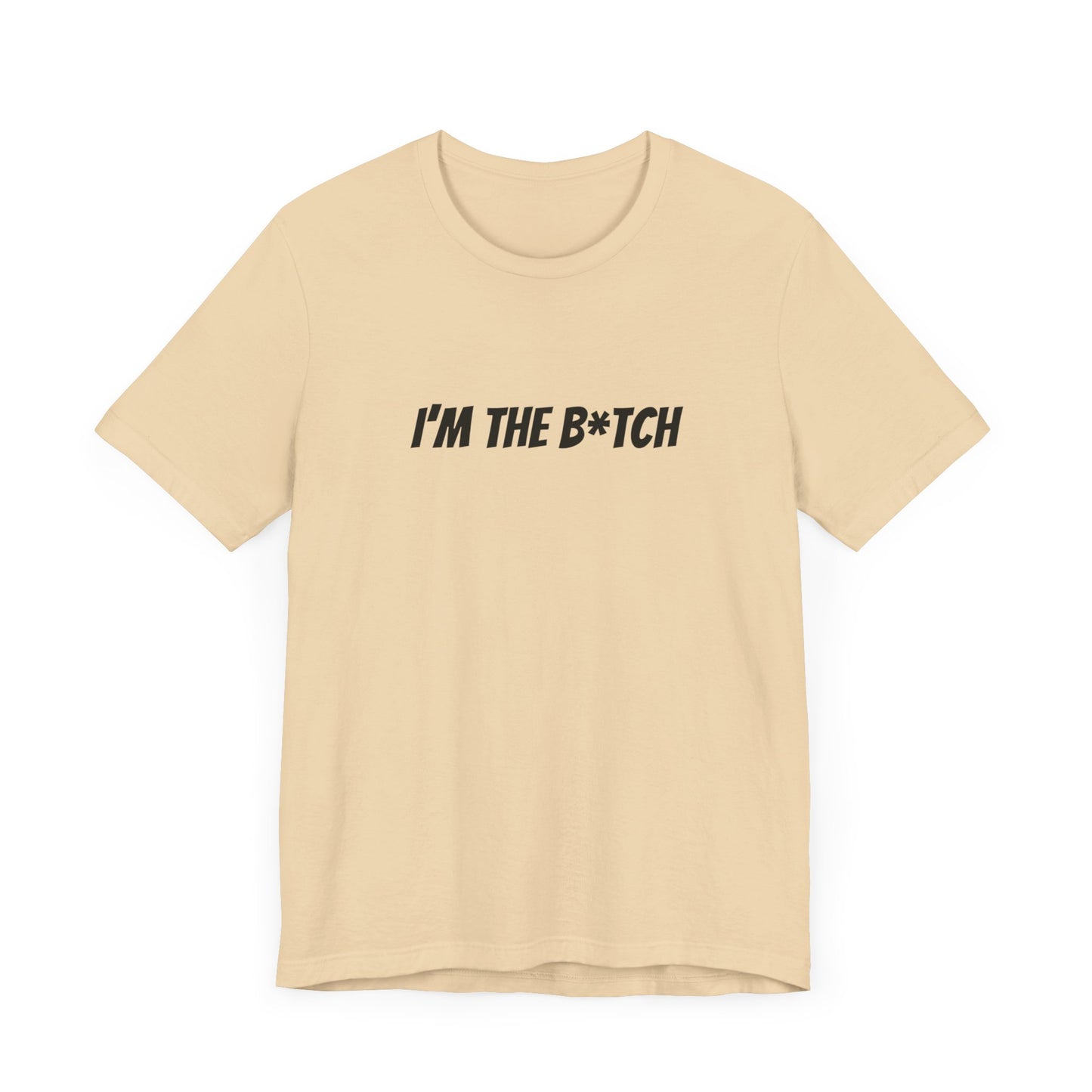 I'm the B*tch Unisex Jersey Short Sleeve Tee