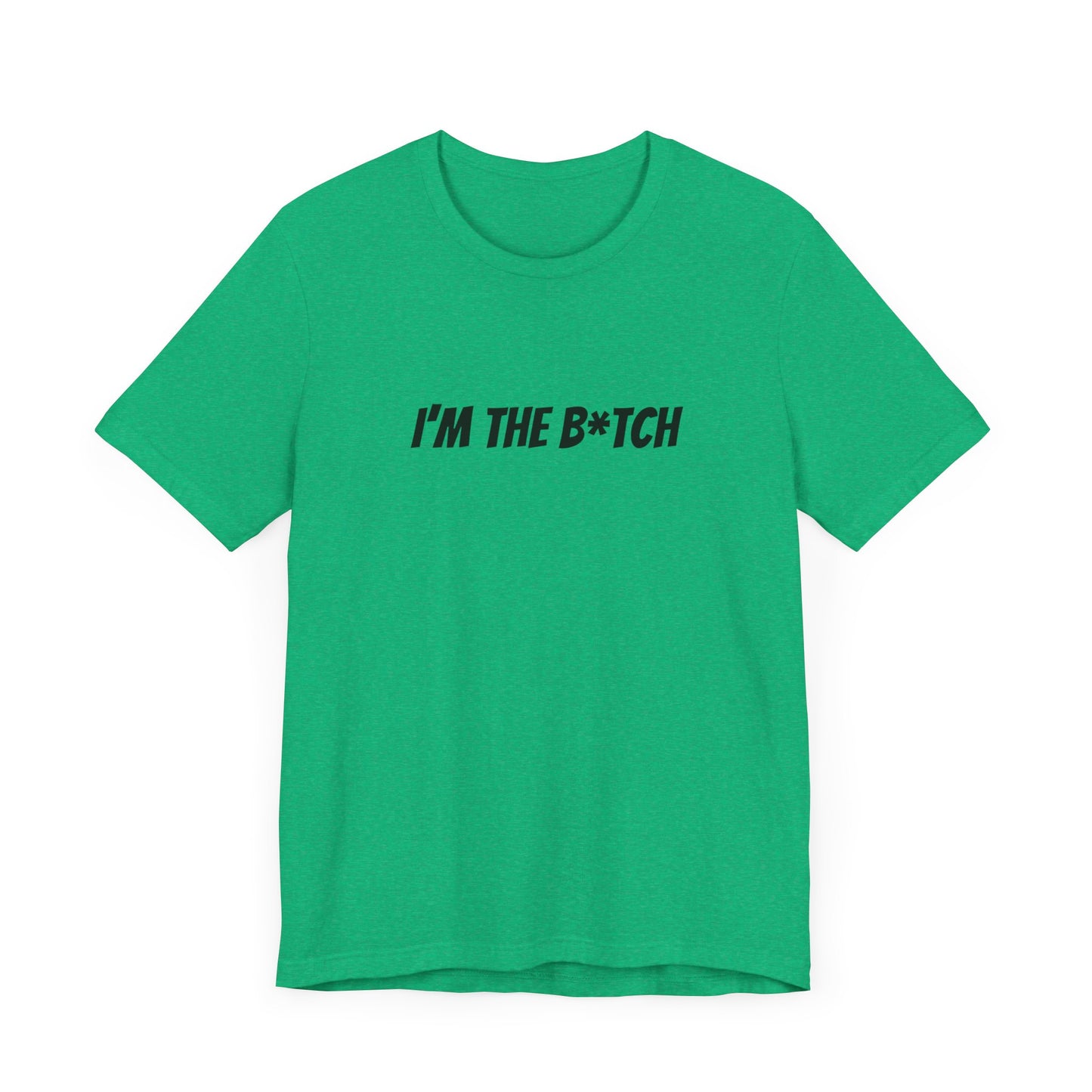 I'm the B*tch Unisex Jersey Short Sleeve Tee