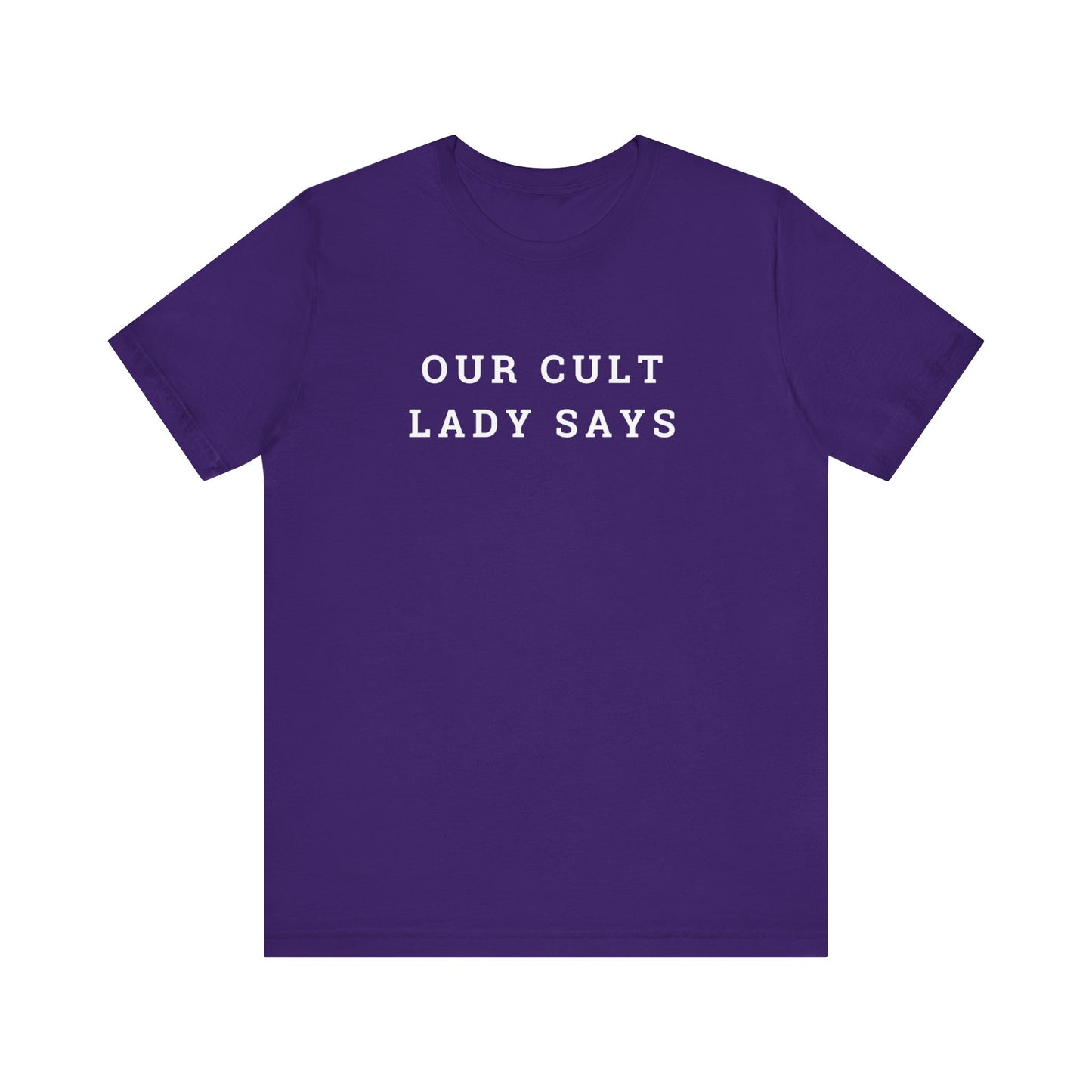 Our Cult Lady Says Copy of Unisex Jersey Short Sleeve Tee