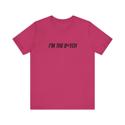 I'm the B*tch Unisex Jersey Short Sleeve Tee