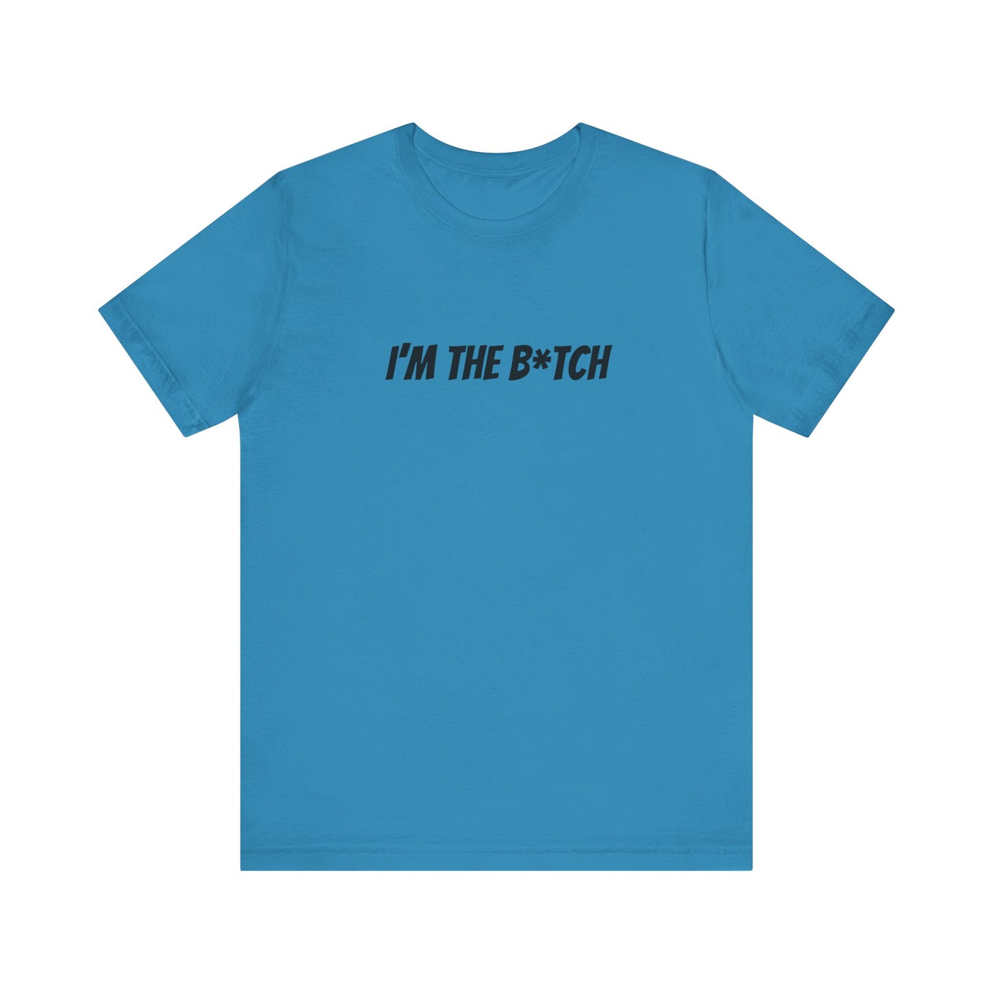 I'm the B*tch Unisex Jersey Short Sleeve Tee